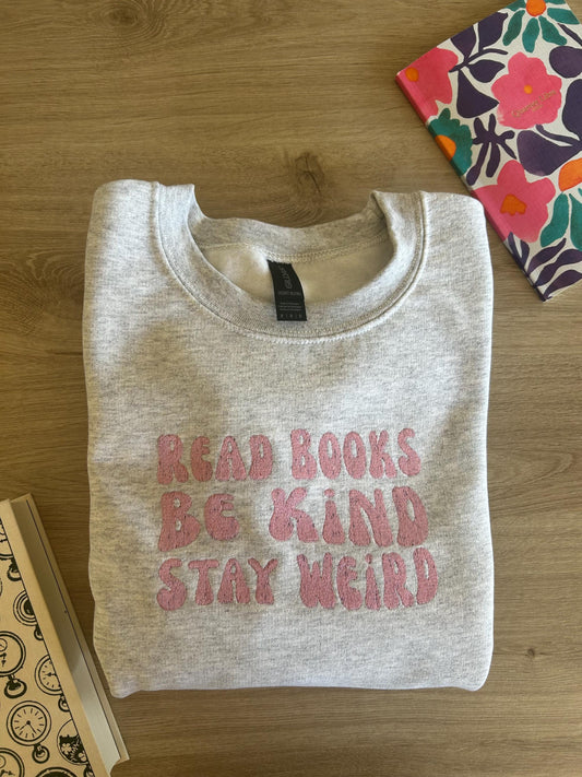Sweat brodé cadeau pour fan de lecture - read books, be kind, stay weird
